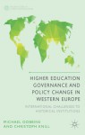 Higher Education Governance and Policy Change in Western Europe: International Challenges to Historical Institutions - Michael Dobbins, Christoph Knill