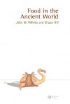 Food in the Ancient World - John Wilkins, Shaun Hill