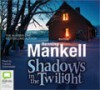 Shadows in the Twilight - Henning Mankell