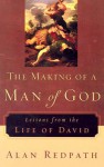 Making of a Man of God, The: Lessons from the Life of David (Alan Redpath Library) - Alan Redpath