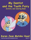 My Dentist and the Tooth Fairy, Activity and Coloring Book (Hood Activity and Coloring Book) - Karen Jean Matsko Hood