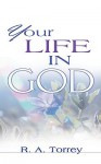 Your Life in God - R.A. Torrey