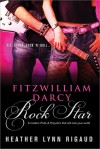 Fitzwilliam Darcy, Rock Star - Heather Lynn Rigaud