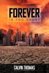 Forever Is Too Short - Calvin Thomas