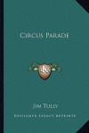 Circus Parade - Jim Tully