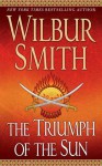 The Triumph of the Sun (A Courtney Family Adventure, #12) - Wilbur Smith