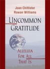 Uncommon Gratitude - Rowan Williams, Joan D. Chittister