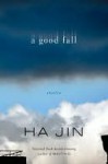 A Good Fall: Stories - Ha Jin