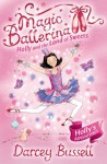 Holly and the Land of Sweets (Magic Ballerina, Book 18) - Darcey Bussell