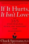 If It Hurts, It Isn't Love: And 365 Other Principles to Heal and Transform Your Relationships - Chuck Spezzano, Robert Holden