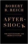 Aftershock: The Next Economy and America's Future - Robert B. Reich