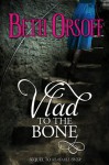 Vlad to the Bone - Beth Orsoff