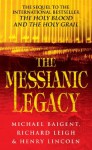 The Messianic Legacy - Michael Baigent, Richard Leigh, Henry Lincoln