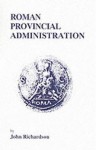 Roman Provincial Administration - John Richardson