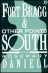 Fort Bragg & Other Points South: Poems - Rosemary Daniell