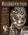 The Magazine of Bizarro Fiction - Nick Antosca, Stephen Graham Jones, R.J. Sevin, Patrick Wensink, Douglas Lain, Caris O'Malley, Matty Byloos, Bradley Sands, Jeremy Robert Johnson, Alan M. Clark, Sam Pink, Andersen Prunty, J. David Osborne, Kirsten Alene