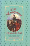 Against the Odds: Tales of Achievement - L.M. Montgomery, Rea Wilmshurst