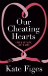 Our Cheating Hearts: Love & Loyalty, Lust & Lies - Kate Figes