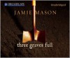 Three Graves Full - Jamie Mason, John Pruden