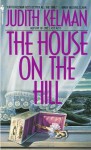 The House on the Hill - Judith Kelman