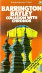 Collision with Chronos - Barrington J. Bayley