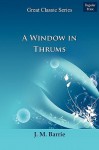 A Window in Thrums - J.M. Barrie