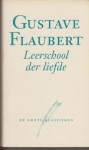 Leerschool der liefde - Gustave Flaubert, George Pape, Ton v.d. Stap, Cees v.d. Zalm