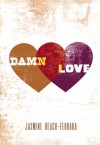 Damn Love - Jasmine Beach-Ferrara