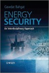 Energy Security: An Interdisciplinary Approach - Gawdat Bahgat