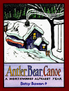 Antler, Bear, Canoe: A Northwoods Alphabet Year - Betsy Bowen