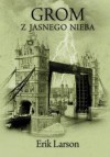 Grom z jasnego nieba - Erik Larson, Monika Wyrwas-Wiśniewska