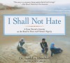 I Shall Not Hate: A Gaza Doctor's Journey on the Road to Peace and Human Dignity - Izzeldin Abuelaish, Patrick Lawlor