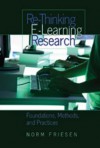 Re-Thinking E-Learning Research: Foundations, Methods, and Practices - Norm Friesen