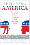 Splitting America: How Politicians, Super PACs and the News Media Mirror High Conflict Divorce - Don Saposnek, Bill Eddy