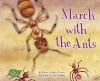 March with the Ants - Karen Latchana Kenney, Stephanie F. Hedlund, Lisa Hedicker, Clyde Sorenson