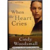 When the Heart Cries - Cindy Woodsmall