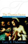 The Thomas Factor: Using Your Doubts to Draw Closer to God - Gary R. Habermas