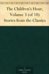 The Children's Hour, Volume 3 (of 10) Stories from the Classics - Eva March Tappan