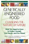 Genetically Engineered Food: Changing the Nature of Nature: What You Need to Know to Protect Yourself, Your Family, and Our Planet - Martin Teitel, Kimberly A. Wilson