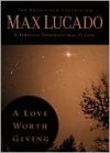 A Love Worth Giving - Max Lucado