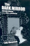 The Dark Mirror: German Cinema between Hitler and Hollywood - Lutz Koepnick