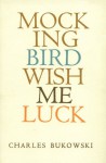 Mockingbird Wish Me Luck - Charles Bukowski