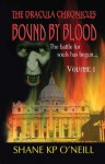 The Dracula Chronicles: Bound By Blood - Volume 1 - Shane K.P. O'Neill