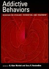 Addictive Behaviors: Readings on Etiology, Prevention, and Treatment - G. Alan Marlatt