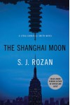 The Shanghai Moon: A Bill Smith/Lydia Chin Novel (Bill Smith/Lydia Chin Novels) - S. J. Rozan