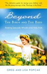 Beyond the Birds and the Bees - Gregory K. Popcak, Lisa A. Popcak, Joseph Naumann