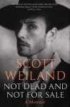 Not Dead And Not for Sale: A Memoir - Scott Weiland, David Ritz, Scott W. Scott