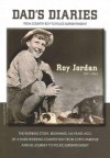 Dad's Diaries: From Country Boy to Police Superintendent: Roy Jordan 1911-1974 - Mark Jordan