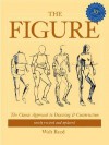 The Figure: The Classic Approach to Drawing & Construction - Walt Reed