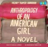 Anthropology of an American Girl - Hilary Thayer Hamann, Rebecca Lowman